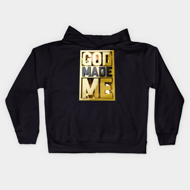 GOD MADE ME Kids Hoodie by dmlofton702